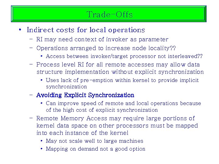 Trade-Offs • Indirect costs for local operations – RI may need context of invoker