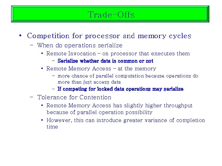 Trade-Offs • Competition for processor and memory cycles – When do operations serialize •