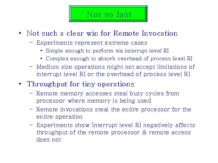 Not so fast • Not such a clear win for Remote Invocation – Experiments