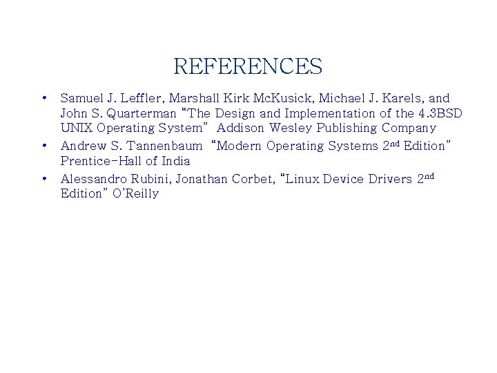 REFERENCES • • • Samuel J. Leffler, Marshall Kirk Mc. Kusick, Michael J. Karels,