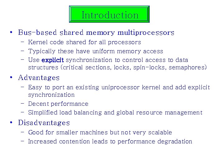 Introduction • Bus-based shared memory multiprocessors – Kernel code shared for all processors –