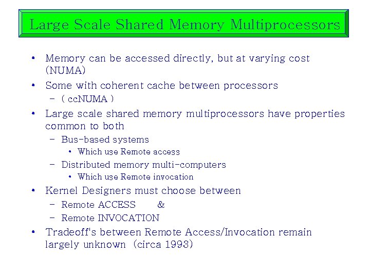 Large Scale Shared Memory Multiprocessors • Memory can be accessed directly, but at varying