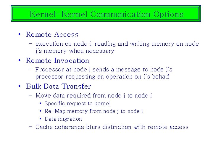 Kernel-Kernel Communication Options • Remote Access – execution on node i, reading and writing