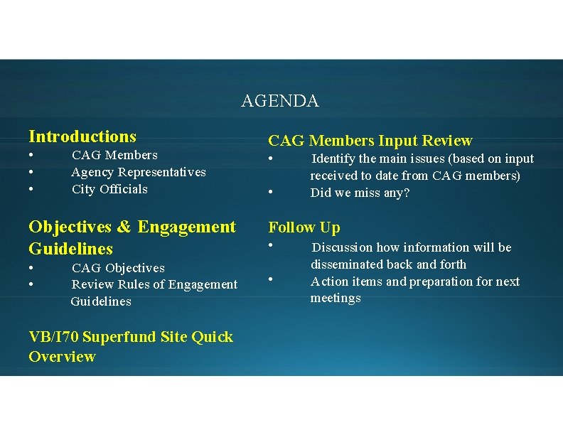 AGENDA Introductions • • • CAG Members Agency Representatives City Officials Objectives & Engagement