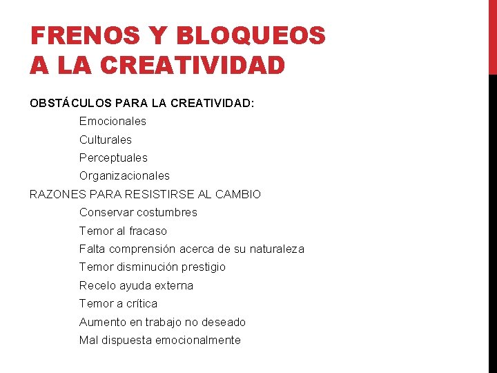 FRENOS Y BLOQUEOS A LA CREATIVIDAD OBSTÁCULOS PARA LA CREATIVIDAD: Emocionales Culturales Perceptuales Organizacionales