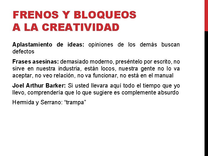 FRENOS Y BLOQUEOS A LA CREATIVIDAD Aplastamiento de ideas: opiniones de los demás buscan