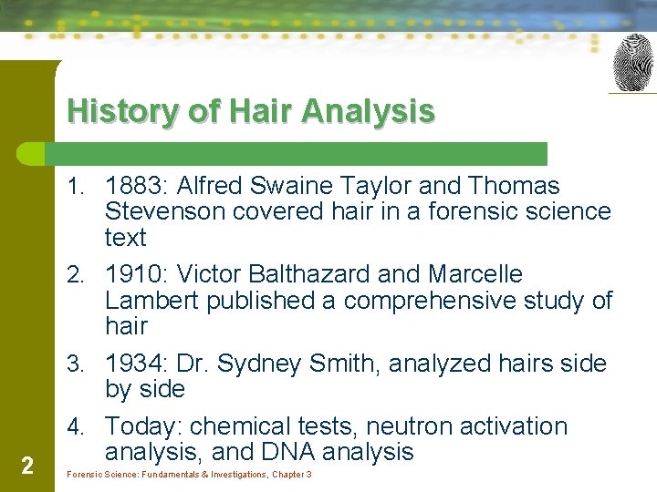 History of Hair Analysis 1. 1883: Alfred Swaine Taylor and Thomas 2 Stevenson covered