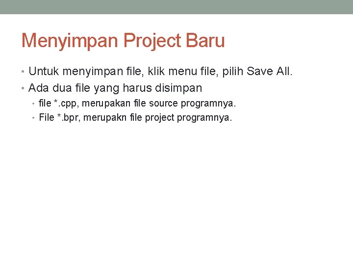 Menyimpan Project Baru • Untuk menyimpan file, klik menu file, pilih Save All. •