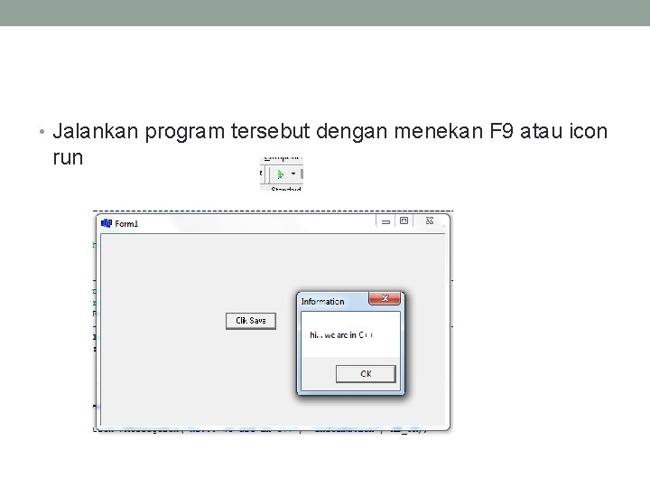  • Jalankan program tersebut dengan menekan F 9 atau icon run 