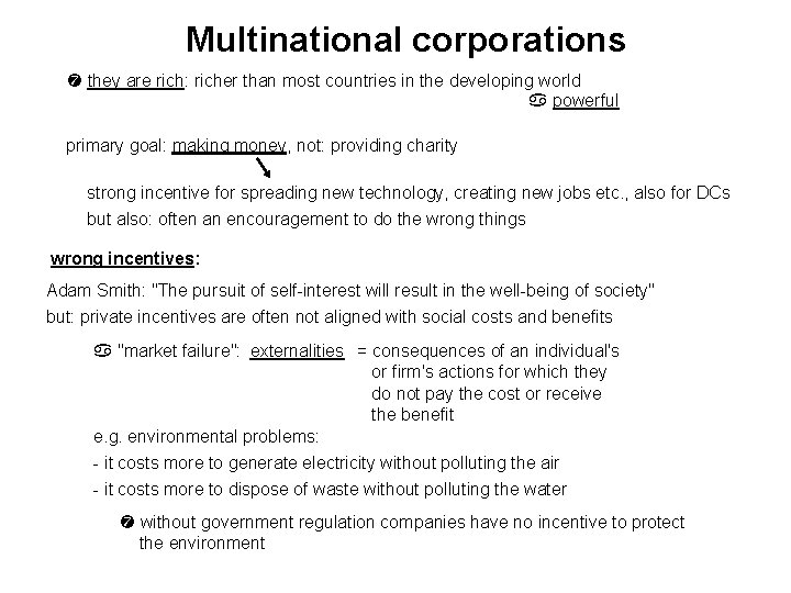 Multinational corporations they are rich: richer than most countries in the developing world powerful