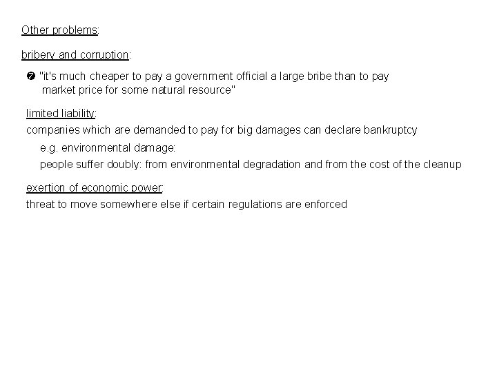 Other problems: bribery and corruption: "it's much cheaper to pay a government official a