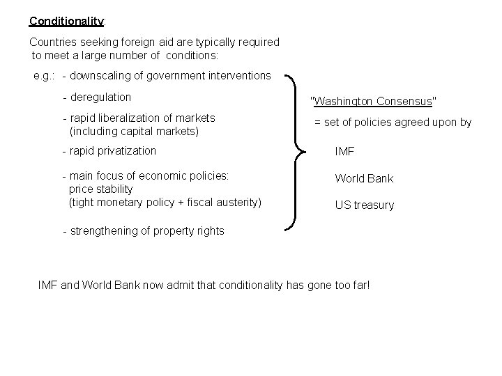 Conditionality: Countries seeking foreign aid are typically required to meet a large number of