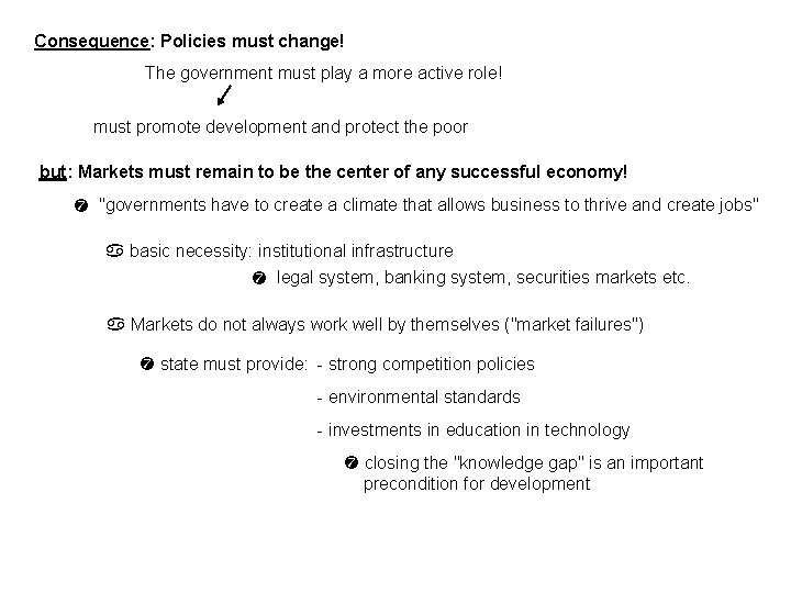 Consequence: Policies must change! The government must play a more active role! must promote