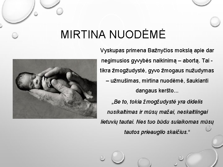 MIRTINA NUODĖMĖ Vyskupas primena Bažnyčios mokslą apie dar negimusios gyvybės naikinimą – abortą. Tai