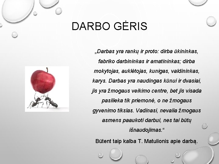 DARBO GĖRIS „Darbas yra rankų ir proto: dirba ūkininkas, fabriko darbininkas ir amatininkas; dirba