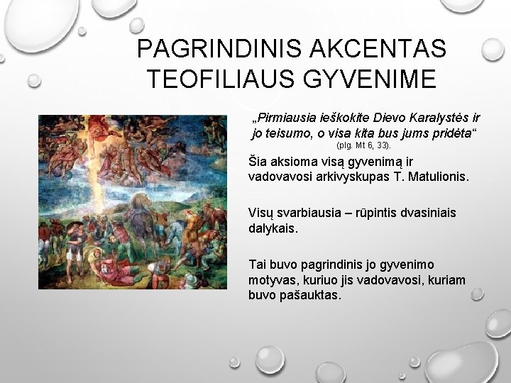 PAGRINDINIS AKCENTAS TEOFILIAUS GYVENIME „Pirmiausia ieškokite Dievo Karalystės ir jo teisumo, o visa kita