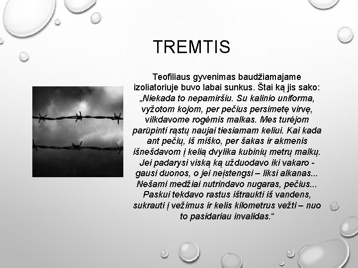 TREMTIS Teofiliaus gyvenimas baudžiamajame izoliatoriuje buvo labai sunkus. Štai ką jis sako: „Niekada to