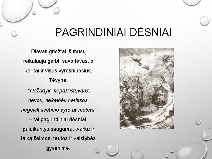 PAGRINDINIAI DĖSNIAI Dievas griežtai iš mūsų reikalauja gerbti savo tėvus, o per tai ir