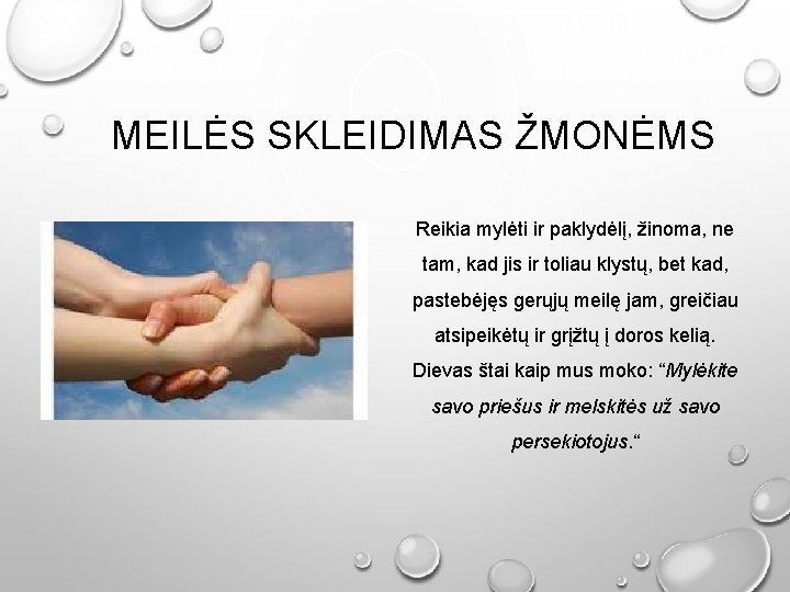 MEILĖS SKLEIDIMAS ŽMONĖMS Reikia mylėti ir paklydėlį, žinoma, ne tam, kad jis ir toliau