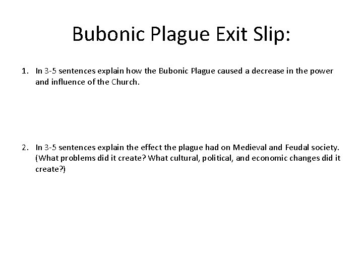 Bubonic Plague Exit Slip: 1. In 3 -5 sentences explain how the Bubonic Plague