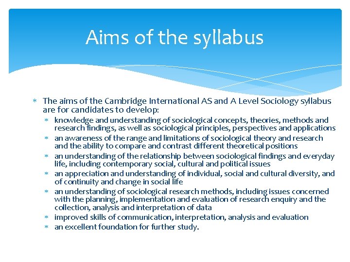 Aims of the syllabus The aims of the Cambridge International AS and A Level