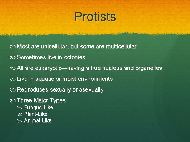 Protists Most are unicellular, but some are multicellular Sometimes live in colonies All are