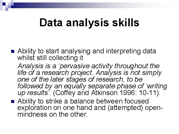 Data analysis skills n n Ability to start analysing and interpreting data whilst still