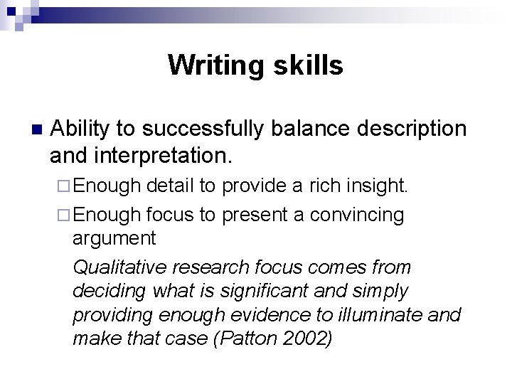 Writing skills n Ability to successfully balance description and interpretation. ¨ Enough detail to