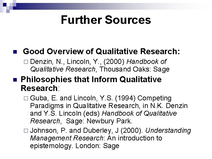 Further Sources n Good Overview of Qualitative Research: ¨ Denzin, N. , Lincoln, Y.