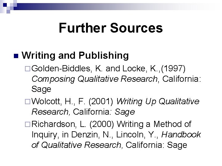 Further Sources n Writing and Publishing ¨ Golden-Biddles, K. and Locke, K. , (1997)