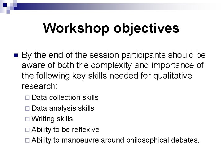 Workshop objectives n By the end of the session participants should be aware of