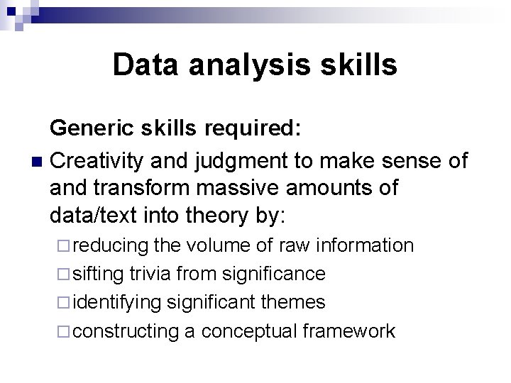 Data analysis skills Generic skills required: n Creativity and judgment to make sense of
