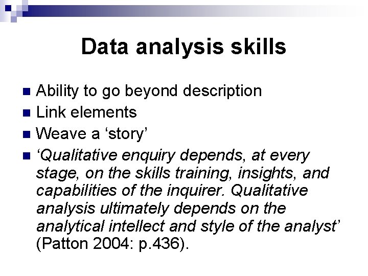 Data analysis skills Ability to go beyond description n Link elements n Weave a