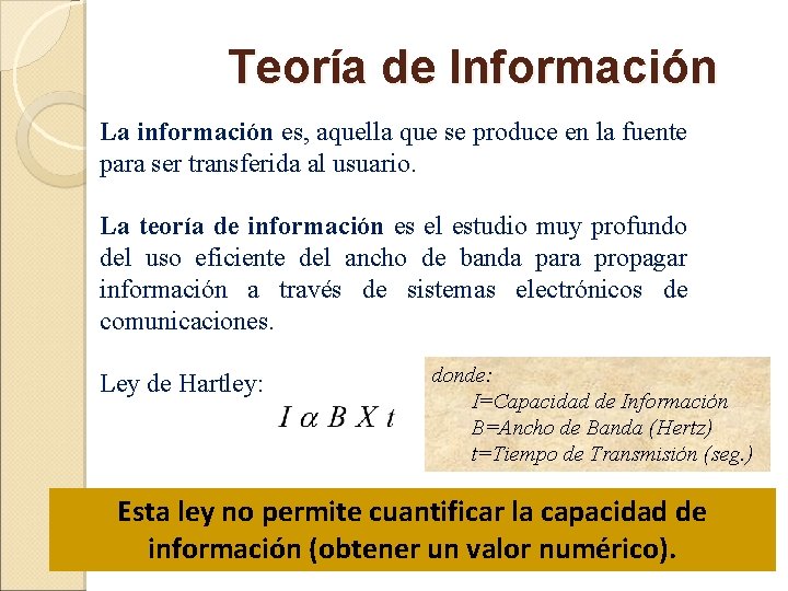 Teoría de Información La información es, aquella que se produce en la fuente para