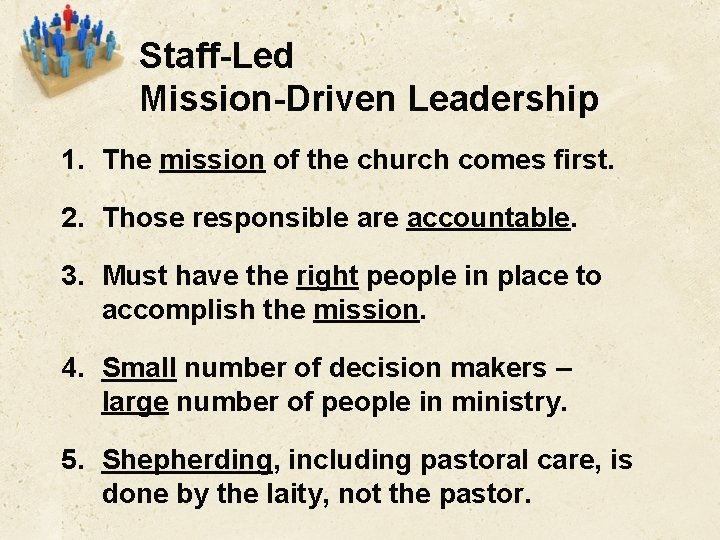 Staff-Led Mission-Driven Leadership 1. The mission of the church comes first. 2. Those responsible