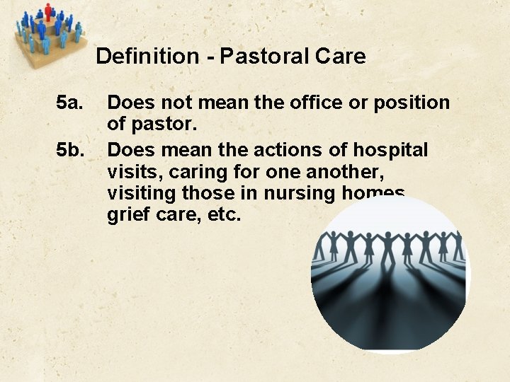 Definition - Pastoral Care 5 a. 5 b. Does not mean the office or