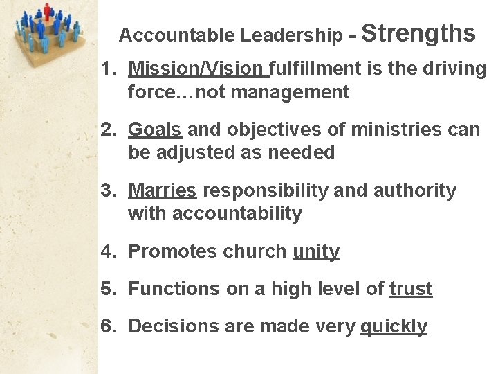 Accountable Leadership - Strengths 1. Mission/Vision fulfillment is the driving force…not management 2. Goals