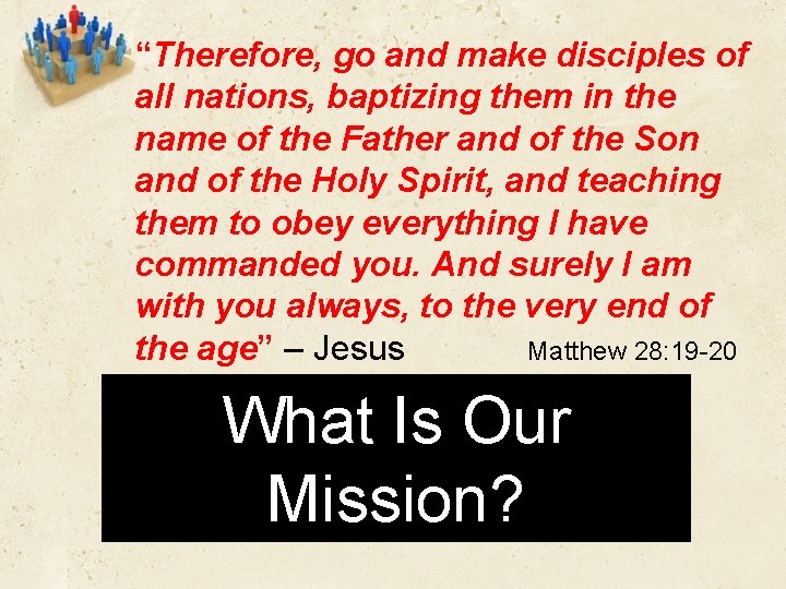 “Therefore, go and make disciples of all nations, baptizing them in the name of