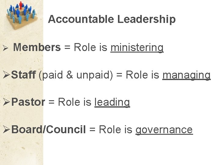 Accountable Leadership Ø Members = Role is ministering ØStaff (paid & unpaid) = Role