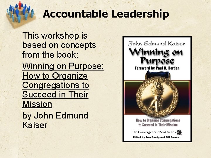 Accountable Leadership This workshop is based on concepts from the book: Winning on Purpose: