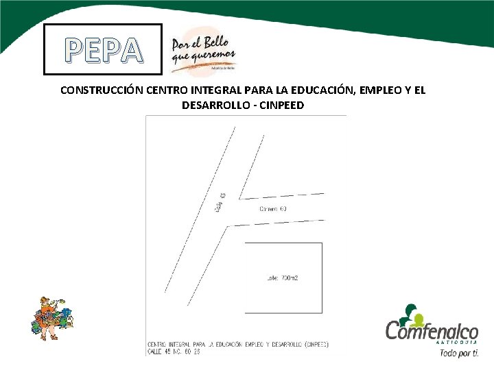 PEPA CONSTRUCCIÓN CENTRO INTEGRAL PARA LA EDUCACIÓN, EMPLEO Y EL DESARROLLO - CINPEED 