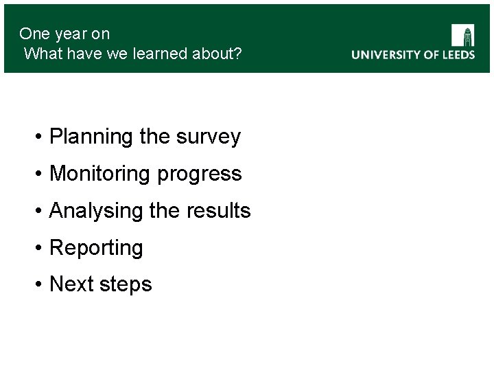 One year on What have we learned about? • Planning the survey • Monitoring