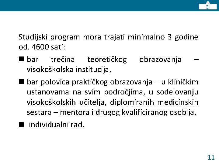 Studijski program mora trajati minimalno 3 godine od. 4600 sati: n bar trečina teoretičkog