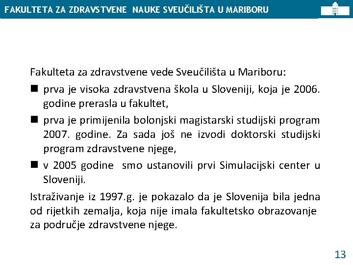 FAKULTETA ZA ZDRAVSTVENE NAUKE SVEUČILIŠTA U MARIBORU Fakulteta za zdravstvene vede Sveučilišta u Mariboru:
