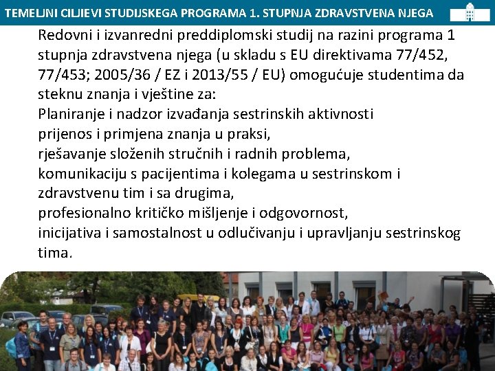 TEMELJNI CILJIEVI STUDIJSKEGA PROGRAMA 1. STUPNJA ZDRAVSTVENA NJEGA Redovni i izvanredni preddiplomski studij na
