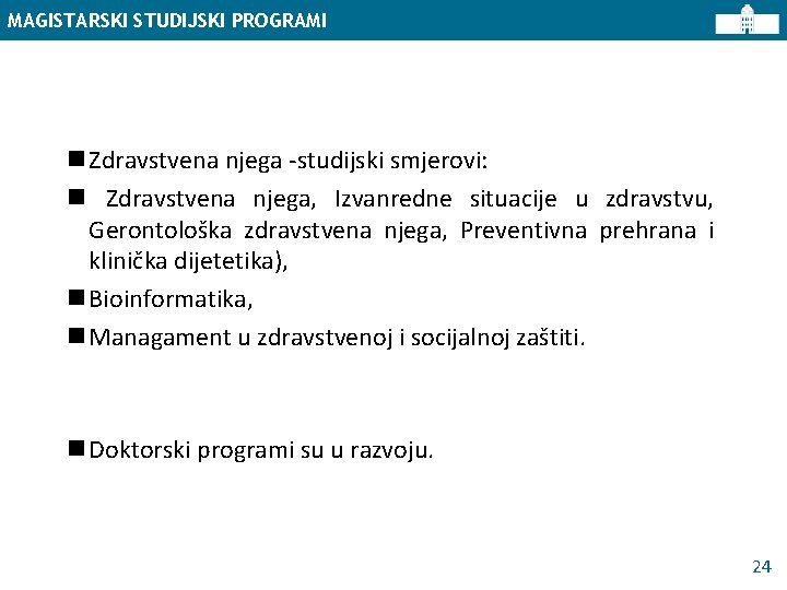 MAGISTARSKI STUDIJSKI PROGRAMI n Zdravstvena njega -studijski smjerovi: n Zdravstvena njega, Izvanredne situacije u