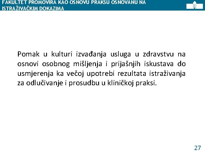 FAKULTET PROMOVIRA KAO OSNOVU PRAKSU OSNOVANU NA ISTRAŽIVAČKIM DOKAZIMA Pomak u kulturi izvađanja usluga