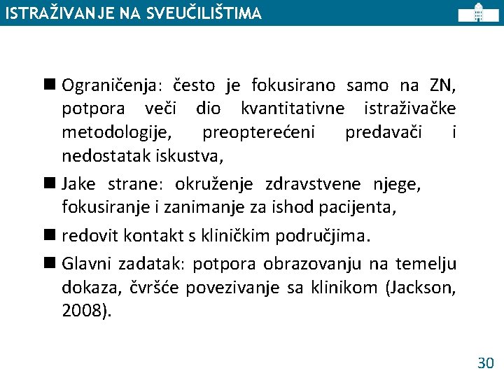 ISTRAŽIVANJE NA SVEUČILIŠTIMA n Ograničenja: često je fokusirano samo na ZN, potpora veči dio