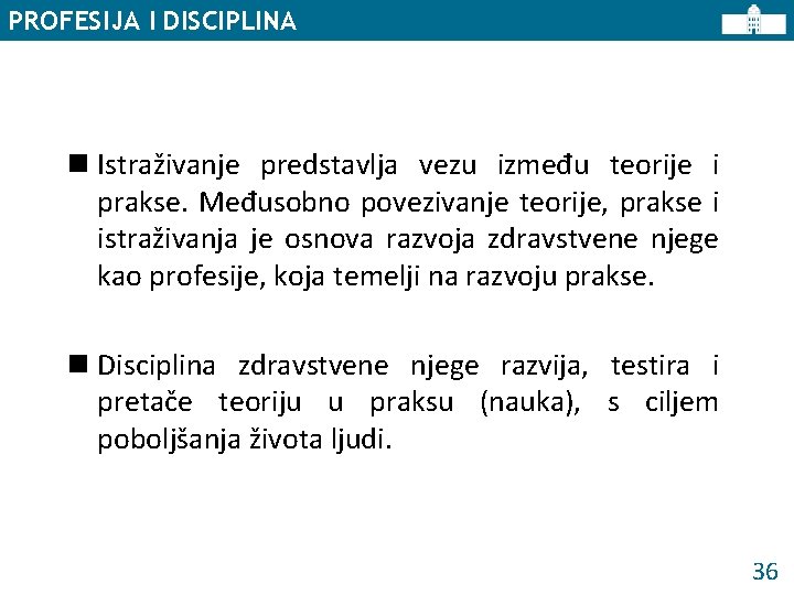 PROFESIJA I DISCIPLINA n Istraživanje predstavlja vezu između teorije i prakse. Međusobno povezivanje teorije,
