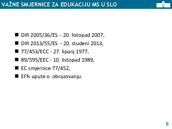 VAŽNE SMJERNICE ZA EDUKACIJU MS U SLO n n n DIR 2005/36/ES – 20.